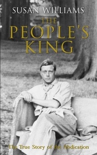 Susan Williams - The People's King - The True Story of the Abdication.