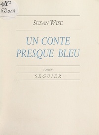 Susan Wise - Un conte presque bleu.