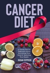  Susan Zeppieri - Cancer Diet  A Cancer Diet for Beginners.