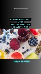  Susan Zeppieri - Dealing With Fatty Liver: Healthy Lifestyle Healthy Liver.