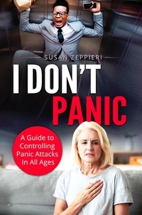  Susan Zeppieri - I Don’t Panic A Guide to Controlling Panic Attacks in All Ages.