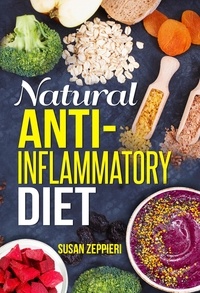 Téléchargez des livres gratuits sur pc Natural Anti-Inflammatory Diet (Litterature Francaise)