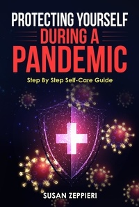  Susan Zeppieri - Protecting Yourself During A Pandemic: Step By Step Self-Care Guide.