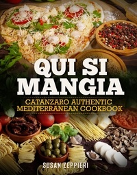 Téléchargements gratuits de livres audio pour iphone Qui si mangia: Catanzaro authentic Mediterranean Cookbook