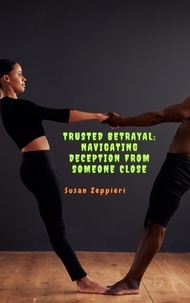  Susan Zeppieri - Trusted Betrayal: Navigating Deception from Someone Close.