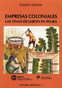 Susana Aldana Rivera - Empresas coloniales - Las tinas de jabón en Piura.