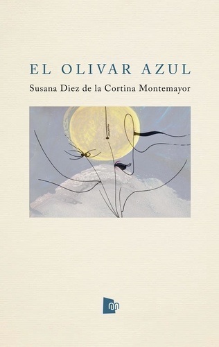 Susana Diez de la Cortina Montemayor - El olivar azul.