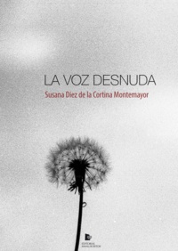 Susana Diez de la Cortina Montemayor - La voz desnuda.