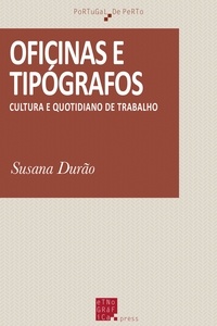 Susana Durão - Oficinas e tipógrafos - Cultura e quotidiano de trabalho.