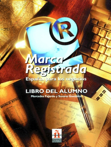 Susana Gonzalez et Mercedes Fajardo - Marca Registrada. Espanol Para Los Negocios, Libro Del Alumno.