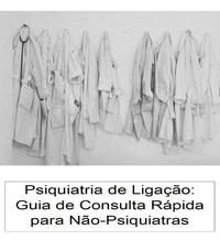 Psiquiatria de Ligação: Guia de Consulta Rápida para Não-Psiquiatras