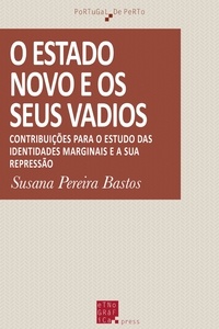 Susana Pereira Bastos - O Estado Novo e os seus vadios - Contribuições para o estudo das identidades marginais e a sua repressão.