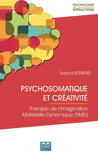 Psychosomatique et créativité. Thérapie de l'imagination matérielle-dynamique (TIMD)