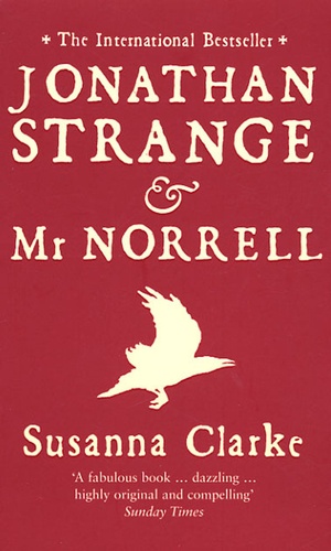 Susanna Clarke - Jonathan Strange and Mr Norrell.