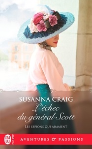 Susanna Craig - Les espions qui aimaient Tome 4 : L'échec du général Scott.