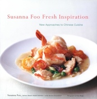 Susanna Foo - Susanna Foo Fresh Inspiration - New Approaches to Chinese Cuisine.