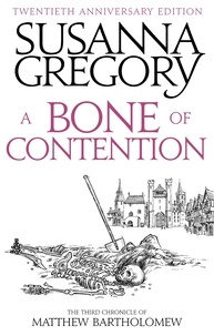 Susanna Gregory - A Bone Of Contention - The third Matthew Bartholomew Chronicle.