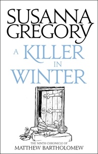 Susanna Gregory - A Killer In Winter - The Ninth Matthew Bartholomew Chronicle.
