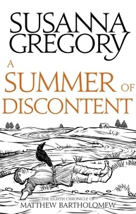 Susanna Gregory - A Summer Of Discontent - The Eighth Matthew Bartholomew Chronicle.