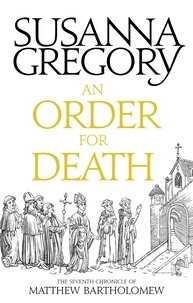 Susanna Gregory - An Order For Death - The Seventh Matthew Bartholomew Chronicle.