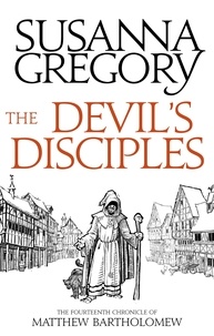 Susanna Gregory - The Devil's Disciples - The Fourteenth Chronicle of Matthew Bartholomew.