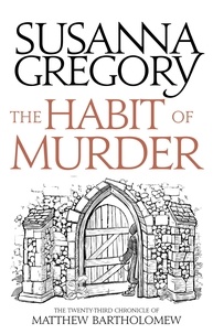 Susanna Gregory - The Habit of Murder - The Twenty Third Chronicle of Matthew Bartholomew.
