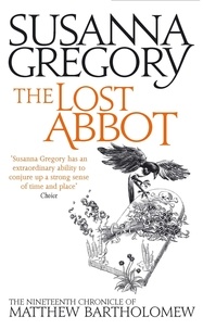 Susanna Gregory - The Lost Abbot - The Nineteenth Chronicle of Matthew Bartholomew.