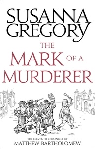 Susanna Gregory - The Mark Of A Murderer - The Eleventh Chronicle of Matthew Bartholomew.
