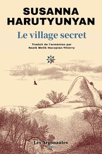 Susanna Harutyunyan et Nazik Melik Hacopian-Thierry - Le village secret.