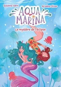 Susanna Isern - Aqua Marina - tome 2 - Le mystère de l'éclipse.