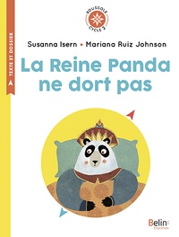 Susanna Isern et Mariana Ruiz Johnson - La Reine Panda ne dort pas - Cycle 2.