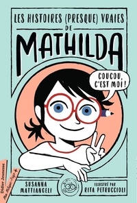 Susanna Mattiangeli et Rita Petruccioli - Les histoires (presque) vraies de Mathilda.