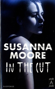 Susanna Moore - In the cut.