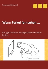 Susanna Reiskopf - Wenn Ferkel fernsehen ... - Kurzgeschichten, die legasthenen Kindern helfen..