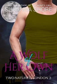 A Wolf of Her Own. Two-Natured London 3.