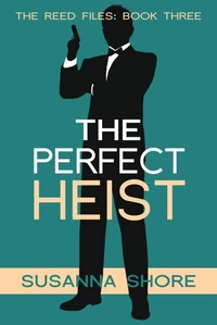The Perfect Heist. The Reed Files 3.
