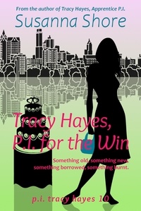  Susanna Shore - Tracy Hayes, P.I. for the Win (P.I. Tracy Hayes 10) - P.I. Tracy Hayes, #10.
