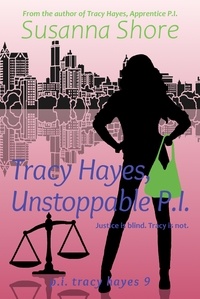  Susanna Shore - Tracy Hayes, Unstoppable P.I. (P.I. Tracy Hayes 9) - P.I. Tracy Hayes, #9.