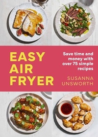 Susanna Unsworth - Easy Air Fryer - 75 simple recipes with UK measurements.