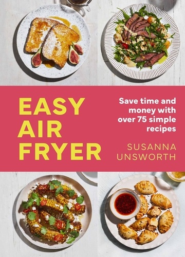 Easy Air Fryer. 75 simple, easy and delicious recipes with UK measurements