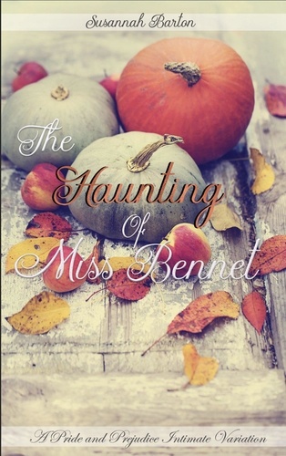  Susannah Barton et  Jane Hunter - The Haunting of Miss Bennet: A Pride and Prejudice Sensual Intimate Collection.