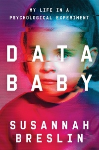 Susannah Breslin - Data Baby - My Life in a Psychological Experiment.