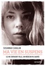 Susannah Cahalan - Ma vie en suspens - Ils me croyaient folle, un médecin m'a sauvée.