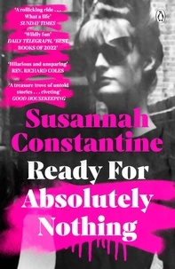 Susannah Constantine - Ready For Absolutely Nothing - ‘If you like Lady in Waiting by Anne Glenconner, you’ll like this’ The Times.