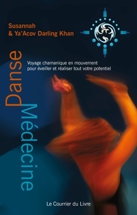 Susannah Darling Khan et Ya'Acov Darling Khan - Danse-médecine - Voyage chamanique en mouvement pour éveiller et réaliser tout votre potentiel.