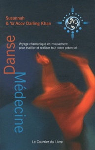 Susannah Darling Khan et Ya'Acov Darling Khan - Danse-médecine - Voyage chamanique en mouvement pour éveiller et réaliser tout votre potentiel.