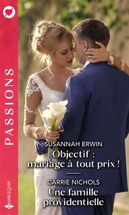 Susannah Erwin et Carrie Nichols - Objectif : mariage à tout prix ! ; Une famille providentielle.