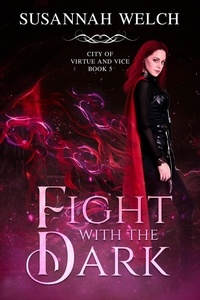  Susannah Welch - Fight with the Dark - City of Virtue and Vice, #5.