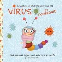 Susanne Bohne - Chachou la Chenille explique les virus et compagnie - Une histoire didactique pour des enfants de maternelle et de primaire.