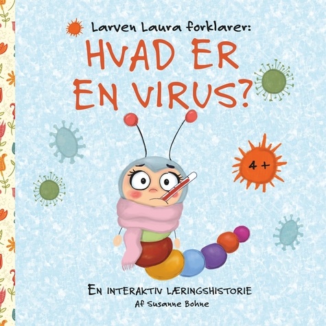 Larven Laura forklarer: Hvad er en virus?. En interaktiv læringshistorie